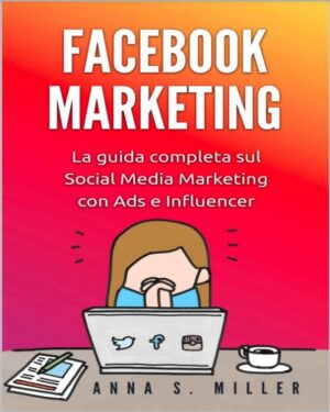 Facebook_Marketing_La_guida_completa_sul_Social_Media_Marketing